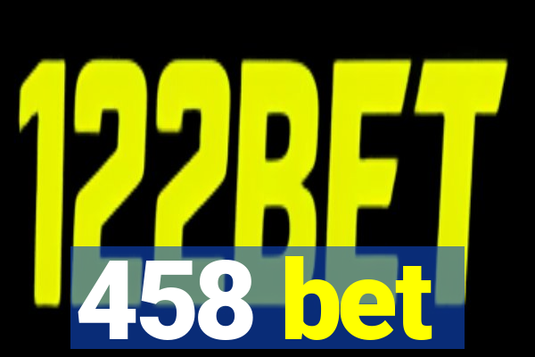 458 bet